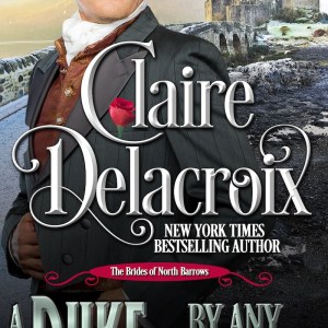 A Duke by Any Other Name, book two of the Brides of North Barrows series of Regency romances by Claire Delacroix